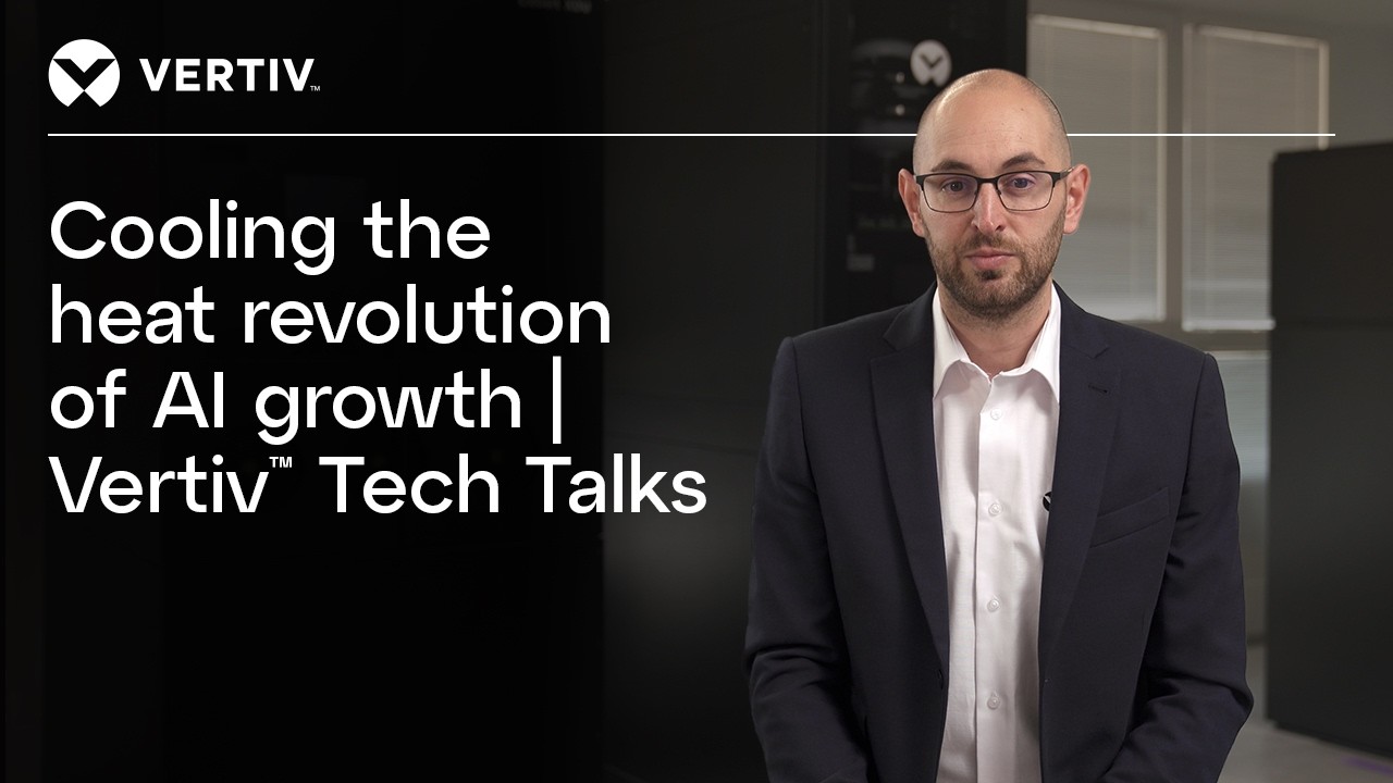 Cooling the heat revolution of AI growth | Vertiv™ Tech Talks Image
